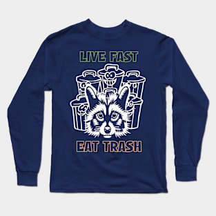 Live Fast Eat Trash Raccoon Long Sleeve T-Shirt